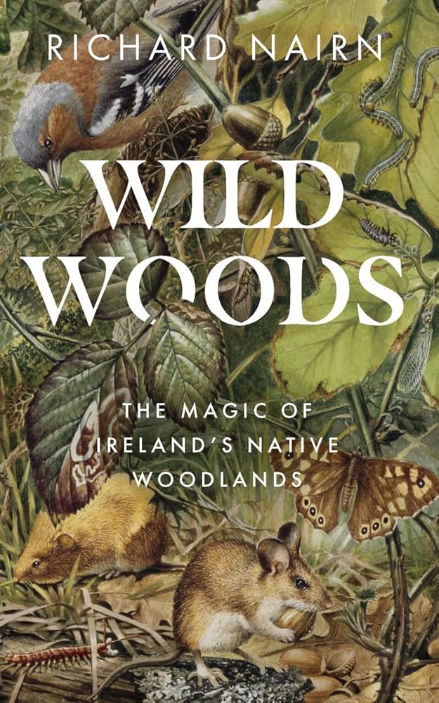 Wild Woods Ireland Native Woodlands - Books and Magazines - Windyridge Garden Centre